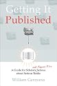 Getting It Published: A Guide for Scholars and Anyone Else Serious about Serious Books (Chicago Guides to Writing, Editing, and Publishing)