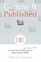 Getting It Published: A Guide for Scholars and Anyone Else Serious about Serious Books (Chicago Guides to Writing, Editing, and Publishing)