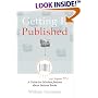 Getting It Published: A Guide for Scholars and Anyone Else Serious about Serious Books (Chicago Guides to Writing, Editing, and Publishing)