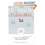 Getting It Published: A Guide for Scholars and Anyone Else Serious about Serious Books (Chicago Guides to Writing, Editing, and Publishing)