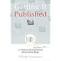 Getting it Published: A Guide for Scholars and Anyone Else Serious About Serious Books (Chicago Guides to Writing, Editing and Publishing)