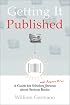 Getting It Published: A Guide for Scholars and Anyone Else Serious about Serious Books (Chicago Guides to Writing, Editing, and Publishing)
