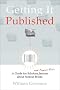 Getting It Published: A Guide for Scholars and Anyone Else Serious about Serious Books (Chicago Guides to Writing, Editing, and Publishing) Getting It Published: A Guide for Scholars and Anyone Else Serious about Serious Books (Chicago Guides to Writing, Editing, and Publishing)