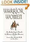 Warrior Women: An Archaeologist's Search for History's Hidden Heroines