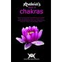 Avalonia's Book of Chakras: A Practical Manual for Using Aromatherapy, Colours, Crystals, Incense, Mantra and Meditation for Working With, Balancing and Healing with Your Body's Natural Energy Centres