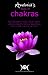 Avalonia's Book of Chakras: A Practical Manual for Using Aromatherapy, Colours, Crystals, Incense, Mantra and Meditation for Working with, Balancing and Healing with Your Body's Natural Energy Centres