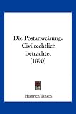 Die Postanweisung: Civilrechtlich Betrachtet (1890)