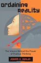 Ordaining Reality: The Science Behind the Power of Positive Thinking