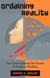 Ordaining Reality: The Science Behind the Power of Positive Thinking