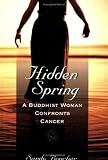 Hidden Spring: A Buddhist Woman Confronts Cancer