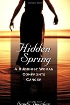 Hidden Spring: A Buddhist Woman Confronts Cancer