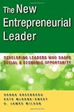 The New Entrepreneurial Leader: Developing Leaders Who Shape Social and Economic Opportunity (Bk Business)