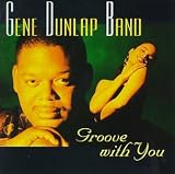 Revue Gene Dunlap  / Groove with You