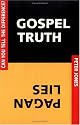 Gospel Truth/Pagan Lies: Can You Tell the Difference?