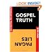 Gospel Truth/Pagan Lies: Can You Tell the Difference?