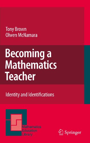 Becoming a Mathematics Teacher: Identity and Identifications: 53 (Mathematics Education Library)