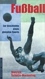 Produkt-Bild: Fu&szlig;ball. Zur Geschichte eines globalen Sports