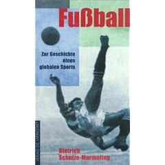Fu�ball. Zur Geschichte eines globalen Sports