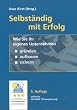 Selbst�ndig mit Erfolg. Wie Sie Ihr eigenes Unternehmen gr�nden, aufbauen und sichern