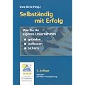 Selbst�ndig mit Erfolg. Wie Sie Ihr eigenes Unternehmen gr�nden, aufbauen und sichern