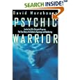 Psychic Warrior: Inside the Cia's Stargate Program : The True Story of a Soldier's Espionage and Awakening