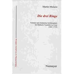 Die drei Ringe: Toleranz und clandestine Gelehrsamkeit bei Mathurin Veyssi�re La Croze (1661-1739)