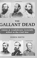 The Gallant Dead: Union and Confederate Generals Killed in the Civil War