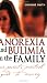 Anorexia and Bulimia in the Family: One Parent's Practical Guide to Recovery