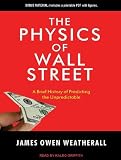 The Physics of Wall Street: A Brief History of Predicting the Unpredictable