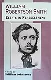 William Robertson Smith : essays in reassessment
