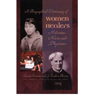 [ A Biographical Dictionary of Women Healers: Midwives, Nurses, and Physicians Scrivener, Laurie ( Author ) ] { Hardcover } 2002