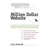 Million Dollar Website: Simple Steps to Help You Compete with the Big Boys - Even on a Small BusinessBudget
