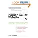 Million Dollar Website: Simple Steps to Help You Compete with the Big Boys - Even on a Small BusinessBudget