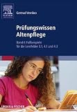 Prüfungswissen Altenpflege: Band 4: Fallbeispiele für die Lernfelder 3.1, 4.1 und 4.3 (German Edition)