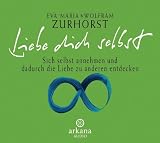 Produkt-Bild: Liebe dich selbst. CD . Sich selbst annehmen und dadurch die Liebe zu anderen entdecken. (Arkana Audio) [Audiobook] (Audio CD)