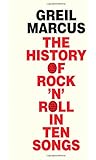 The History of Rock 'n' Roll in Ten Songs