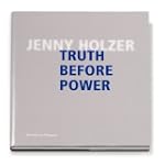 Jenny Holzer: Truth Before Power