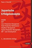 Japanische Erfolgskonzepte: KAIZEN, KVP, Lean Production Management, Total Productive Maintenance Shopfloor Management, Toyota Production Management, GD³ - Lean Development