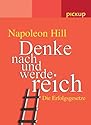 Denke nach und werde reich. Die Erfolgsgesetze