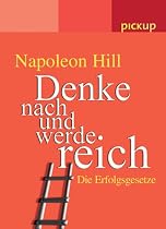Denke nach und werde reich. Die Erfolgsgesetze