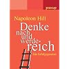 Denke nach und werde reich. Die Erfolgsgesetze Denke nach und werde reich. Die Erfolgsgesetze