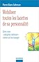 Mobiliser toutes les facettes de sa personnalit� : G�rez votre entreprise int�rieure