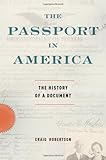 The passport in America : the history of a document