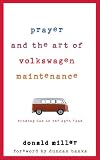 Prayer and the Art of Volkswagen Maintenance