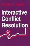 Interactive Conflict Resolution (Syracuse Studies on Peace and Conflict Resolution)