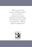 Address on the life and character of William Smyth, D. D., late professor of mathematics and natural philosophy in Bowdoin college; delivered before the ... July 7, 1868, by Alpheus S. Packard, D. D.