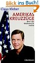 Amerikas Kreuzz�ge. Was die Weltmacht treibt