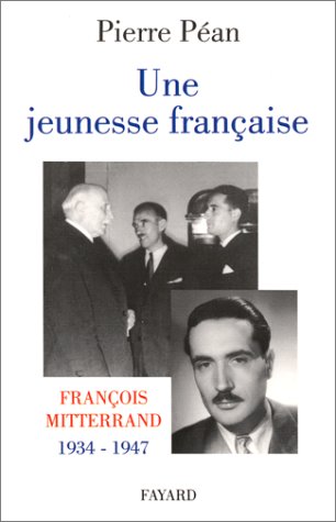 Une Jeunesse fran�aise. Fran�ois Mitterrand, 1934-1947
