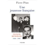 Une jeunesse fran�aise. Fran�ois Mitterrand, 1934-1947par Pierre P�an