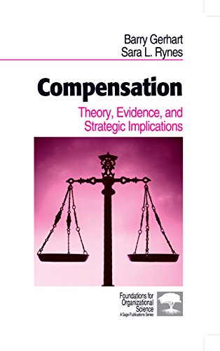 Compensation: Theory, Evidence, and Strategic Implications (Foundations for Organizational Science)